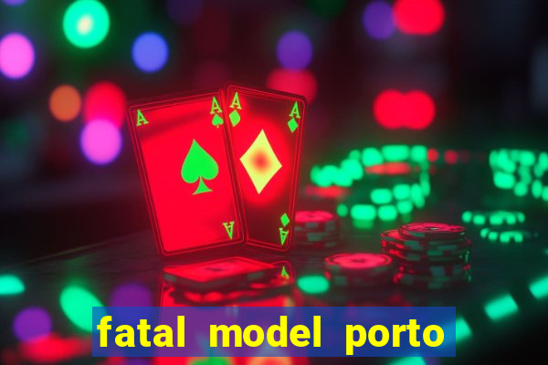 fatal model porto belo sc